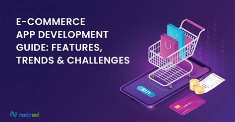 E Commerce App Development Guide Features Trends And Challenges By