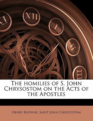 The Homilies of S. John Chrysostom on the Acts of the Apostles (Volume ...