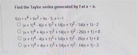 Solved Find The Taylor Series Generated By F At Xa