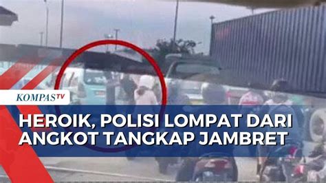 Aksi Heroik Polisi Di Tanjung Priok Lompat Dari Angkot Tangkap