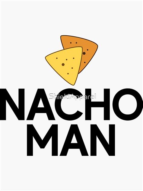 Nacho Man Art Food Hangry Hungry Sticker For Sale By ShieldApparel