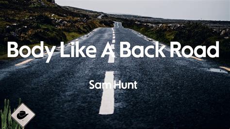 Sam Hunt Body Like A Back Road Lyrics YouTube