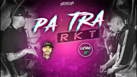 Pa Tra Rkt Callejero Fino Luciano Dj Ft Dj Pucho Pa Youtube Music