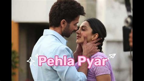 Pehla Pyar Song Kabir Singh Shahid Kapoor Kiara Advani Arman