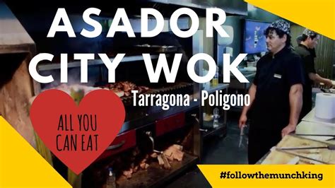 Best All You Can Eat Tarragona ¨asador City Wok¨ Youtube