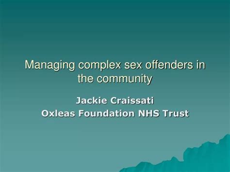 PPT Managing Complex Sex Offenders In The Community PowerPoint