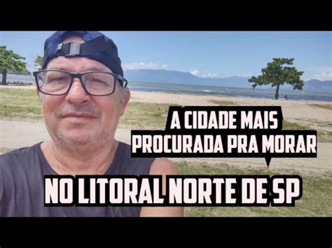 Cidade Mais Procurada Pra Morar No Litoral Norte De SP YouTube