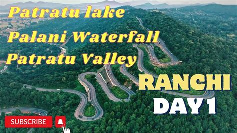 Exploring The Hidden Gems Of Ranchi Patratu Lake Palani Waterfall And