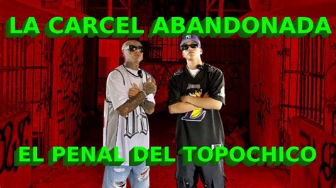 Nos Metimos Al Penal Del Topo Chico Youtube