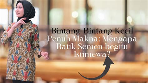 Bintang Bintang Kecil Penuh Makna Mengapa Batik Semen Begitu Istimewa