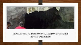 Explain the formation of limestone features | PPT