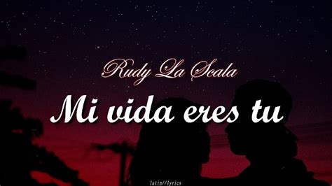 Mi Vida Eres Tu Rudy La Scala Letra YouTube