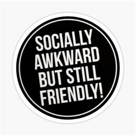 Socially Awkward But Still Friendly Sticker For Sale By