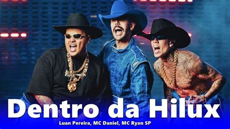 Dentro Da Hilux Luan Pereira Mc Daniel Mc Ryan Sp Youtube