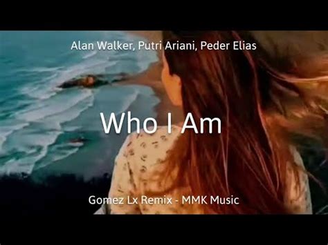 Who I Am Alan Walker Putri Ariani Peder Elias EDM Version Gomez