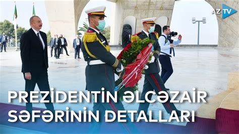 Prezident İlham Əliyevin Əlcəzair səfərinin detalları BİRBAŞA