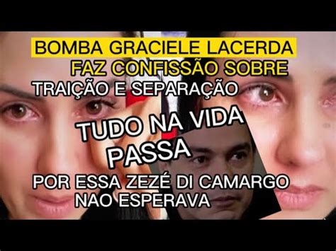 Triste Fim Trai O E Separa O Zez Di Camargo Infelizmente Ouviu De