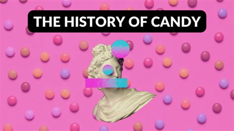 The History of Candy - History of Candy