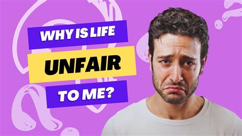 Life Seems Unfair Here S Why How To Overcome It Change Your