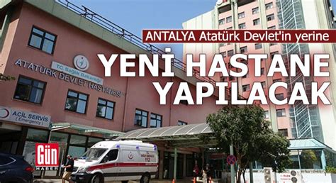 Antalya Atat Rk Devlet In Yerine Yeni Hastane Yap Lacak