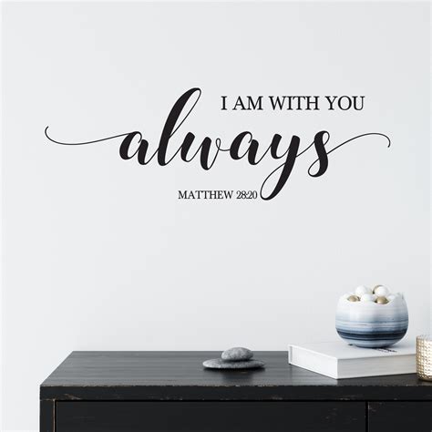 Matthew 28 20 Vinyl Wall Decal I Am With You Always Bible Verses Christian Quotes Verses