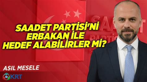 Saadet Partisi ni Erbakan ile Hedef Alabilirler mi İnan Demirel