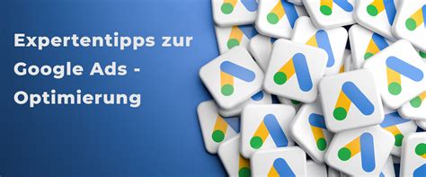 Erfolgreiche Google Ads Optimierung Unsere Expertentipps