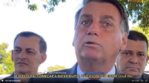 V Deo Bolsonaro Diz Que Apoiadores Ter O Que Escolher Entre Lula E