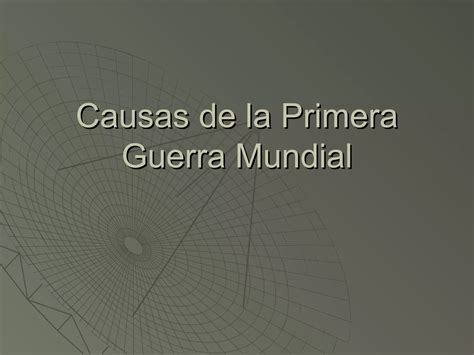 Causas Primera Guerra Mundial PPT