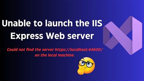 Fix It Unable To Launch The Iis Express Web Server Issue Youtube