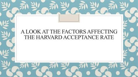 A Look At The Factors Affecting The Harvard Acceptance Rate By