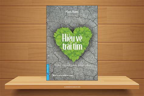 Tóm tắt & Review sách Hiểu về trái tim - Minh Niệm - Cùng đọc sách