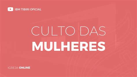 Ibm Tibiri Culto Das Mulheres Youtube