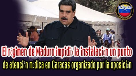 El R Gimen De Maduro Impidi La Instalaci N Un Punto De Atenci N M Dica