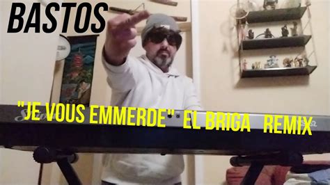 Je Vous Emmerde El Briga Remix YouTube