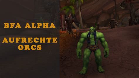 Battle For Azeroth Alpha Die Aufrechten Orcs Sind Da Youtube