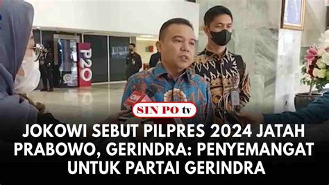 Jokowi Sebut Pilpres 2024 Jatah Prabowo Gerindra Penyemangat Untuk