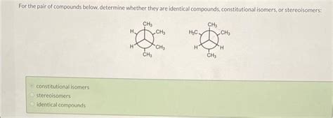 Solved For The Pair Of Compounds Below Determine Whether Chegg