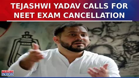 Tejashwi Yadav Demands Immediate NEET Exam Cancellation Accuses BJP Of