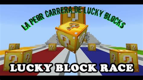 La Peor Carrera De Lucky Blocks Xd Minecraft Pe Youtube