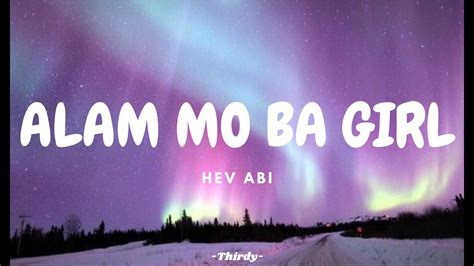 Hev Abi Alam Mo Ba Girl Lyrics Youtube