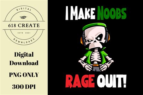 I Make Noobs Rage Quit Graphic Graphic By Create Creative Fabrica