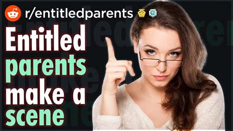 R Entitled Parents Entitled Parents Make A Scene Top Reddit