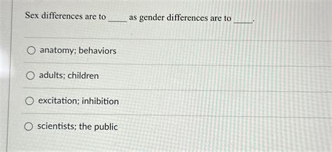 Solved Sex Differences Are To As Gender Differences Are Chegg