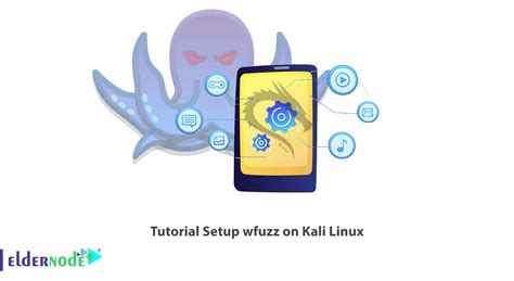 Tutorial Setup Wfuzz On Kali Linux Eldernode Blog