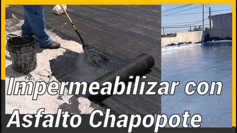 Ventajas Y Desventajas De Impermeabilizar Con Chapopote Impermeabilizante