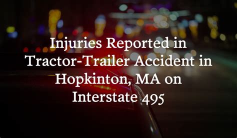 Injuries Reported In Tractor Trailer Accident On Interstate 495 In