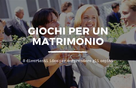 Giochi Da Matrimonio Per Intrattenere Gli Ospiti Troppotogo Blog