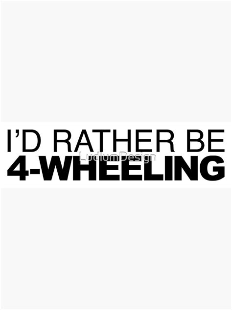 Id Rather Be 4 Wheeling Sticker For Sale By LudlumDesign Redbubble