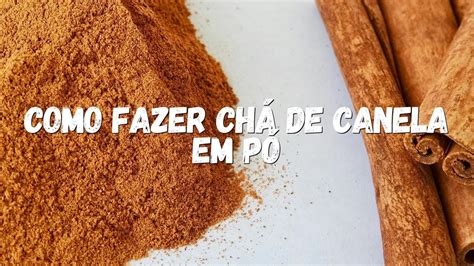 Como Fazer O Chá De Canela Em Pó